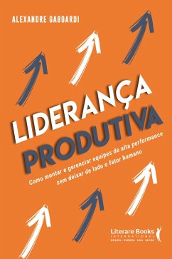 Liderança produtiva (eBook, ePUB) - Gaboardi, Alexandre