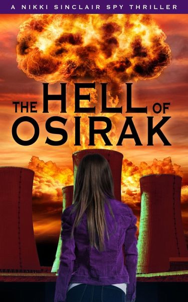 The Hell Of Osirak (The Nikki Sinclair Spy Thriller Series, #8) (eBook, ePUB)
