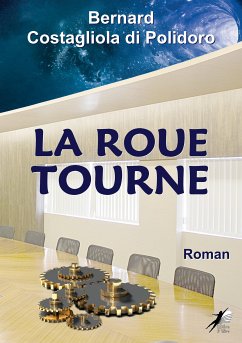 La Roue Tourne (eBook, ePUB) - Costagliola di Polidoro, Bernard