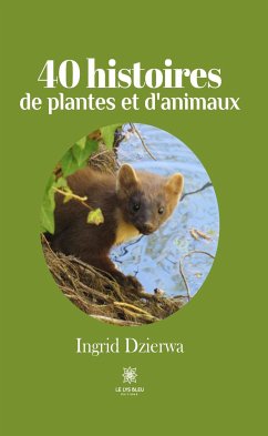 40 histoires de plantes et d'animaux (eBook, ePUB) - Dzierwa, Ingrid
