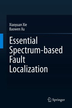 Essential Spectrum-based Fault Localization (eBook, PDF) - Xie, Xiaoyuan; Xu, Baowen