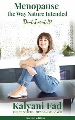 Menopause the Way Nature Intended. Don't Sweat It! (eBook, ePUB) - Fad, Kalyani