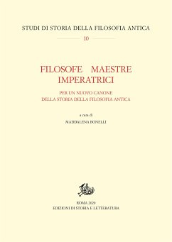 Filosofe, maestre, imperatrici. Per un nuovo canone della storia della filosofia antica (eBook, PDF) - Bonelli, Maddalena