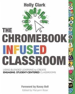 The Chromebook Infused Classroom (eBook, ePUB) - Clark, Holly