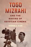 Togo Mizrahi and the Making of Egyptian Cinema (eBook, ePUB)