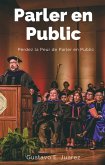 Parler en Public Perdez la Peur de Parler en Public (eBook, ePUB)