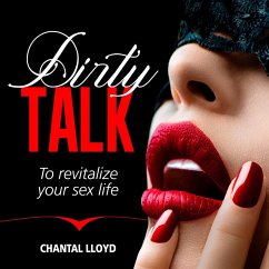 Dirty Talk to Revitalize yor Sex Life (Sex Positions, #1) (eBook, ePUB) - Lloyd, Chantal Dirty Talk to Revitalize yor Sex Life (Sex Positions, #1) (eBook, ePUB) - Lloyd, Chantal