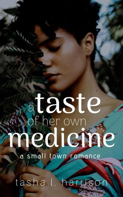 A Taste of Her Own Medicine: The Malone Sisters (A Small Town Romance, #1) (eBook, ePUB) - Harrison, Tasha L.