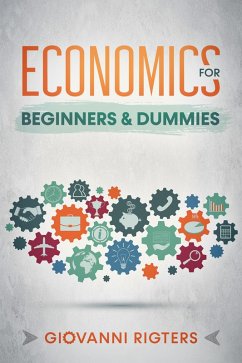 Economics for Beginners & Dummies (eBook, ePUB) - Rigters, Giovanni