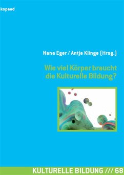 Wie viel Körper braucht die Kulturelle Bildung? (eBook, PDF)