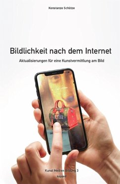 Bildlichkeit nach dem Internet (eBook, PDF) - Schütze, Konstanze