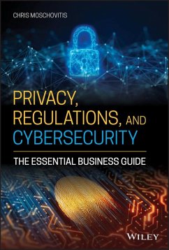 Privacy, Regulations, and Cybersecurity (eBook, ePUB) - Moschovitis, Chris