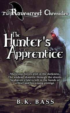 The Hunter's Apprentice (The Ravencrest Chronicles, #2) (eBook, ePUB) - Bass, B. K.