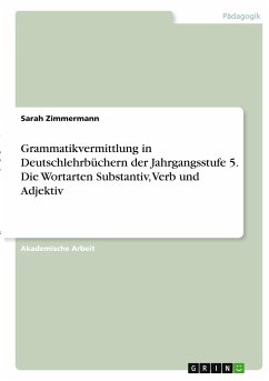 Grammatikvermittlung in Deutschlehrbüchern der Jahrgangsstufe 5. Die Wortarten Substantiv, Verb und Adjektiv