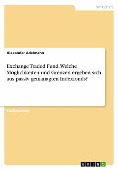Exchange Traded Fund. Welche Möglichkeiten und Grenzen ergeben sich aus passiv gemanagten Indexfonds?