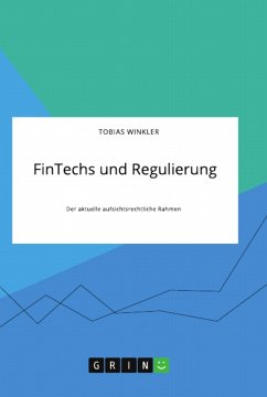 FinTechs und Regulierung. Der aktuelle aufsichtsrechtliche Rahmen