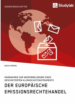 Der Europäische Emissionsrechtehandel. Maßnahmen zur Wiederbelebung eines gescheiterten Klimaschutzinstruments - Immerz, David