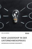 New Leadership in der Unternehmenspraxis. Anforderungen an moderne Führungskräfte