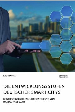 Die Entwicklungsstufen deutscher Smart Citys. Bewertungsrahmen zur Feststellung von Handlungsbedarf - Näther, Ralf