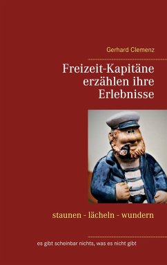 Freizeit-Kapitäne erzählen ihre Erlebnisse - Clemenz, Gerhard