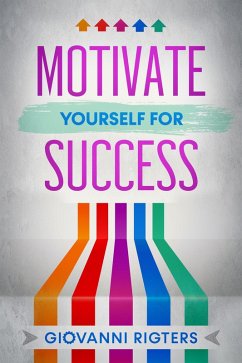 Motivate Yourself for Success (eBook, ePUB) - Rigters, Giovanni