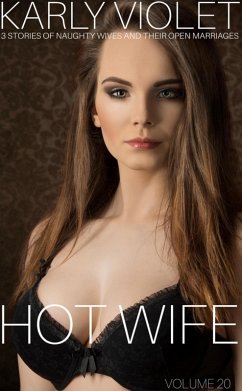 Cover Hotwife: 3 Stories Of Naughty Wives And Their Open Marriages - Volume 20 (eBook, ePUB)