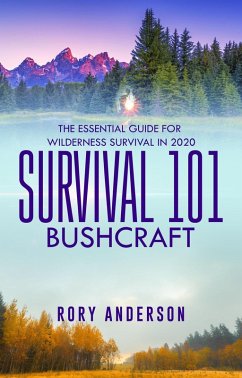 Cover Survival 101: Bushcraft The Essential Guide for Wilderness Survival 2020 (eBook, ePUB)