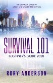 Survival 101: Beginner's Guide 2020 The Complete Guide To Urban And Wilderness Survival (eBook, ePUB)