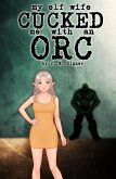 My Elf Wife Cucked Me With An Orc (Fantasy Cucking) (eBook, ePUB)