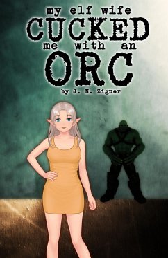 Cover My Elf Wife Cucked Me With An Orc (Fantasy Cucking) (eBook, ePUB)