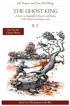 The Ghost King: A Story in Simplified Chinese and Pinyin, 1500 Word Vocabulary Level (Journey to the West, #13) (eBook, ePUB) - Pepper, Jeff; Wang, Xiao Hui