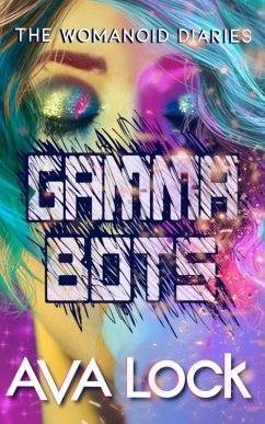 Gamma Bots (The Womanoid Diaries, #3) (eBook, ePUB) - Lock, Ava
