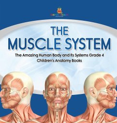 The Muscle System   The Amazing Human Body and Its Systems Grade 4   Children's Anatomy Books - Baby