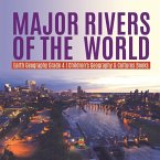 Major Rivers of the World   Earth Geography Grade 4   Children's Geography & Cultures Books