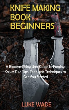 Knife Making Book for Beginners - Wade, Luke