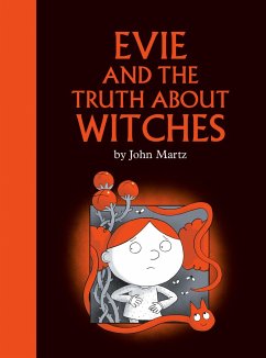 Evie And The Truth About Witches - Martz, John