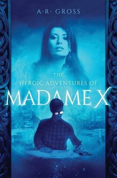 The Heroic Adventures of Madame X - Gross, A R