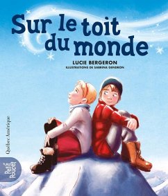 Sur Le Toit Du Monde - Bergeron, Lucie