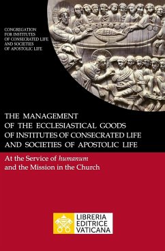 The Management of the Ecclesiastical Goods of Institutes of Consecrated Life and Societies of Apostolic Life. At the Service of Humanum and the Mission in the Church - Congregation for Religious