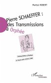 Pierre Schaeffer : des transmissions à Orphée