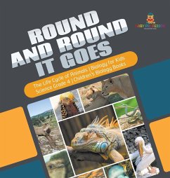 Round and Round It Goes   The Life Cycle of Animals   Biology for Kids   Science Grade 4   Children's Biology Books - Baby