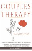Couples Therapy for Relationship: How to Rescue Marriage and Eliminate Negative Thinking. Stop Jealousy and Anxiety. Overcome Couple Conflicts. Improv