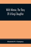 Witch Winnie, The Story Of A King'S Daughter