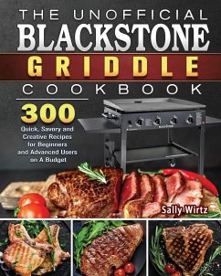 The Unofficial Blackstone Griddle Cookbook - Wirtz, Sally