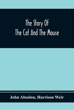 The Story Of The Cat And The Mouse - Absolon, John; Weir, Harrison