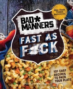Bad Manners: Fast as F*ck: 101 Easy Recipes to Pack Your Plate: A Vegan Cookbook - Bad Manners; Davis, Michelle; Holloway, Matt