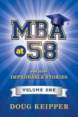 MBA at 58: And Other Improbable Stories. Volume 1. Volume 1