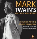 Mark Twain's Youthful Adventures   US Author with the Wildest Imagination   Biography 6th Grade   Children's Biographies