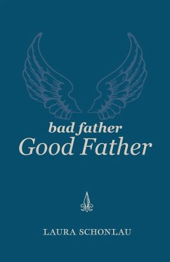 Bad Father Good Father - Schonlau, Laura
