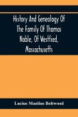 History And Genealogy Of The Family Of Thomas Noble, Of Westfied, Massachusetts